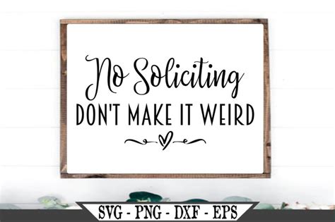 No Soliciting Dont Make It Weird Svg Funny Vinyl Vector Etsy
