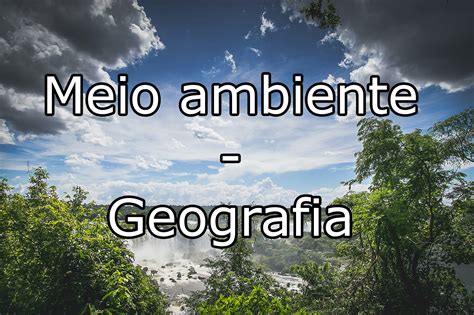 Geografia E Meio Ambiente