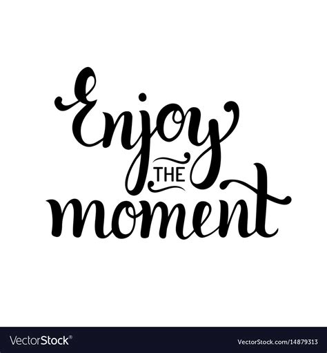 32 Inspirational Quotes For Enjoying The Moment Richi Quote