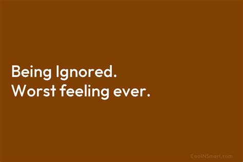 120 Being Ignored Quotes And Sayings Coolnsmart