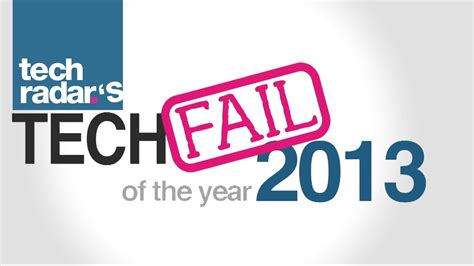 Tech Fail Of The Year Techradar Review 2013 Youtube