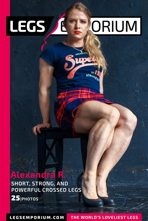 Alexandra R Short Strong And Powerful Crossed Legs Legs Strong Legs Lovely Legs