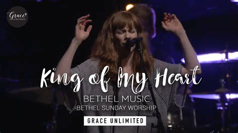 King Of My Heart Bethel Worship Youtube
