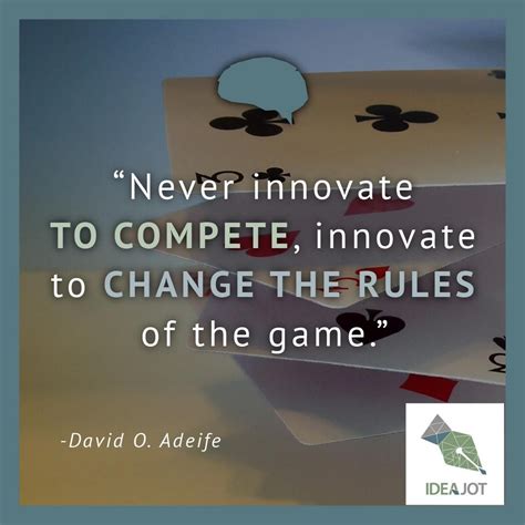 Never Innovate To Compete Innovate To Change The Rules Of The Game