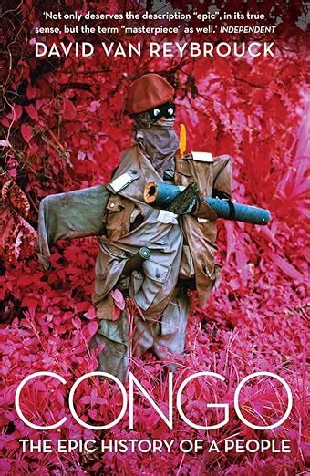 Congo The Epic History Of A People By Van Reybrouck David