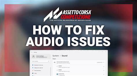 Assetto Corsa Competizione How To Fix No Audio Audio Issues