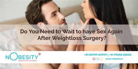 Do You Need To Wait To Have Sex Again After Weightloss Surgery Nobesity