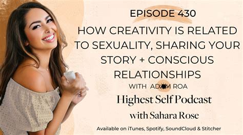 highest self podcast 430 how creativity is related to sexuality sharing your story conscious