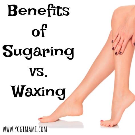 benefits of sugaring vs waxing for hair removal yogi mami victoria moore