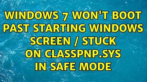 Windows 7 Wont Boot Past Starting Windows Screen Stuck On Classpnp