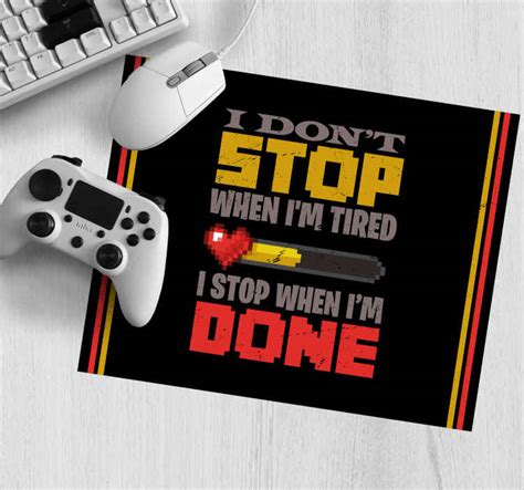 I Dont Stop When Im Tired Mouse Pad Quotes Tenstickers
