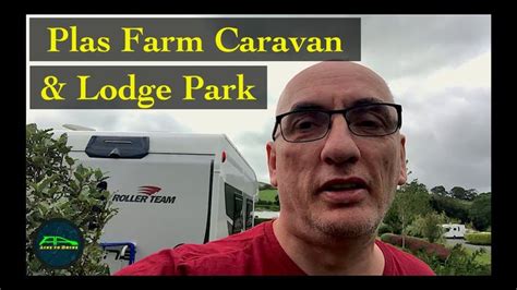 Arriving At Plas Farm Caravan Lodge Park North Wales Touring Park