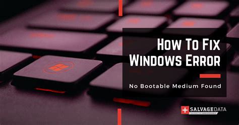 How To Fix Windows Error No Bootable Medium Found Salvagedata