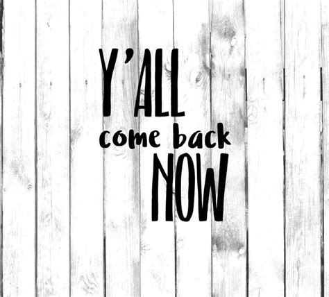 Yall Come Back Now Decal Di Cut Decal Etsy