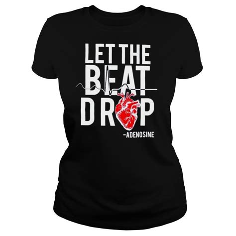 Adenosine Let The Beat Drop Shirt