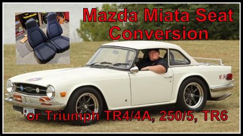 Triumph Tr44a Tr2505 Tr6 Mazda Miata Seat Conversion Step By Step