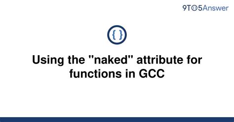 Solved Using The Naked Attribute For Functions In Gcc To Answer