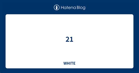 21 White