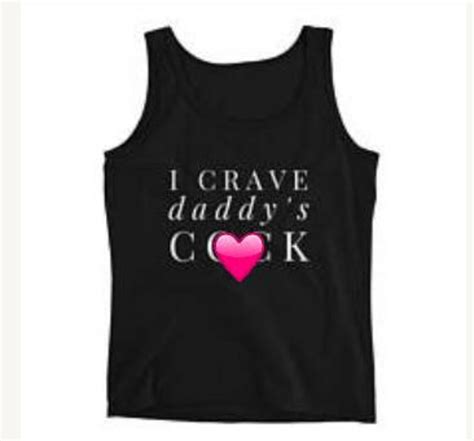 I Crave Daddys Cock Tank Top Ddlg Shirt Ddlg T Bdsm Etsy
