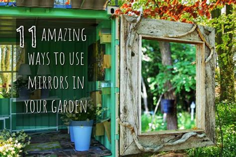 11 Amazing Ways To Use Mirrors In Your Garden Garden Buildings Direct