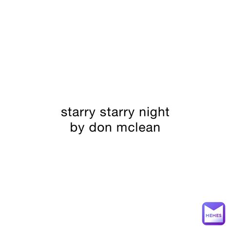 Starry Starry Night By Don Mclean Nooneinparticular Memes