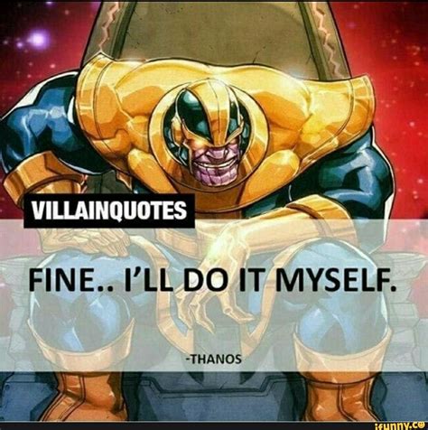 fine i ll do it myself thanos ifunny