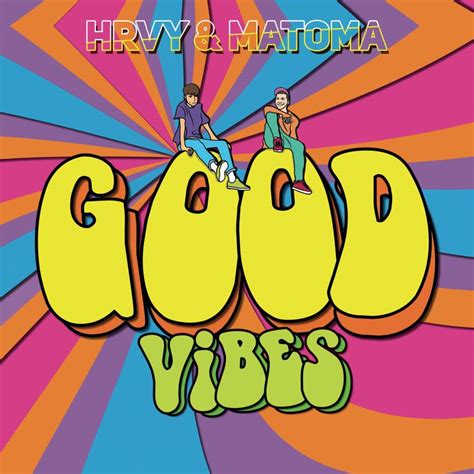 Hrvy Matoma Good Vibes Lyrics Genius Lyrics