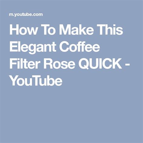 How To Make This Elegant Coffee Filter Rose Quick Youtube Coffee