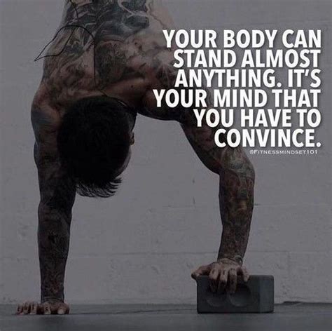 Your Body Can Stand Almost Anything Workout Quotes For Men Fitness
