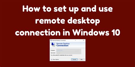 How To Set Up And Use Remote Desktop Connection In Windows 10