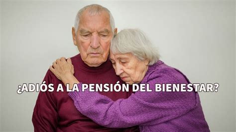 7 Razones Por Las Que Te Pueden Quitar La Pensión Bienestar Lista Heraldo Binario