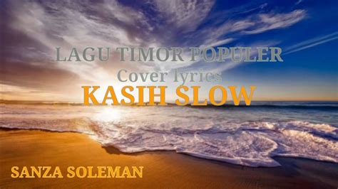 We know monetization is important for many site owners. Sanza Soleman ~ Kasih Slow (Cover Lirik) Lagu Timor ...