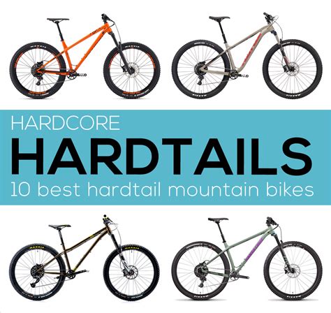 The 10 Best Hardcore Hardtails For Getting Rowdy Singletracks