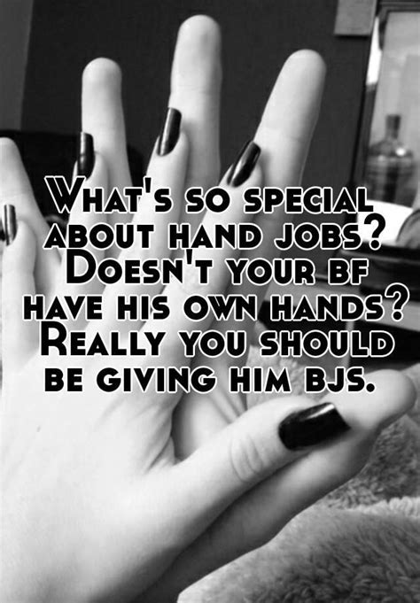 What S So Special About Hand Jobs Doesn T Your Bf Have His Own Hands Really You Should Be