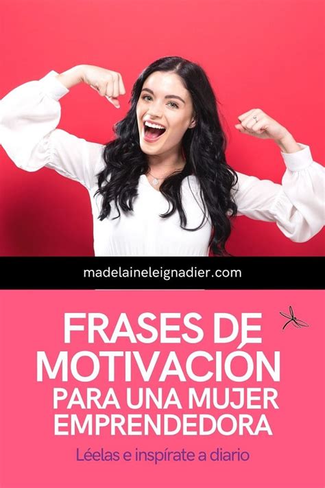 100 Frases De Motivación Para Una Mujer Emprendedora Madelaine Leignadier