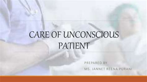 Care Of Unconscious Patient Ppt