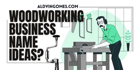 250 Good Woodworking Business Names Ideas You Cant Miss Aldvin Gomes