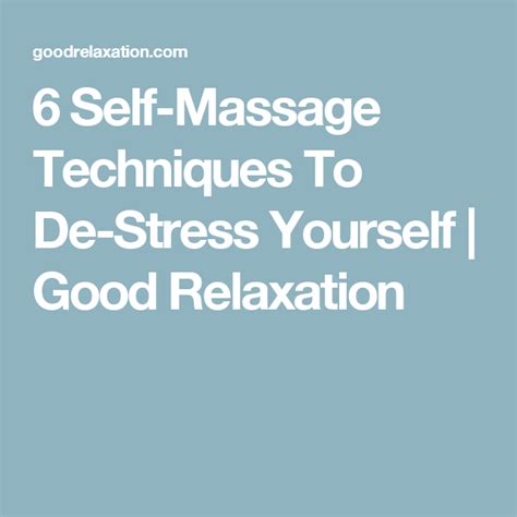 6 Self Massage Techniques To De Stress Yourself With Images Self Massage Massage Techniques