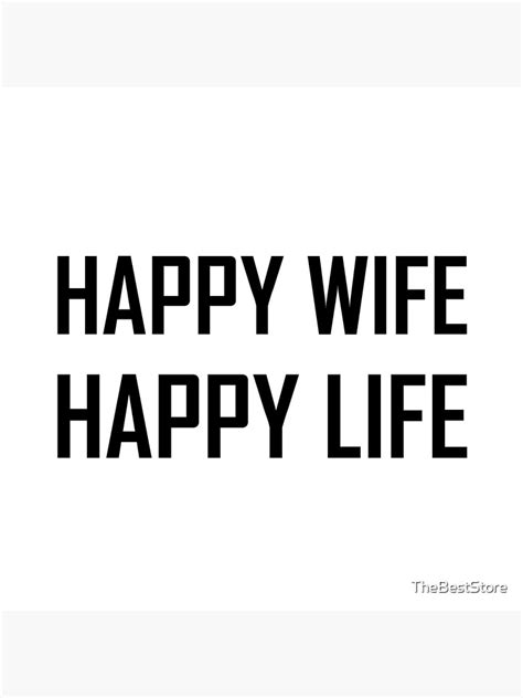 Happy Wife Happy Life Poster For Sale By Thebeststore Redbubble