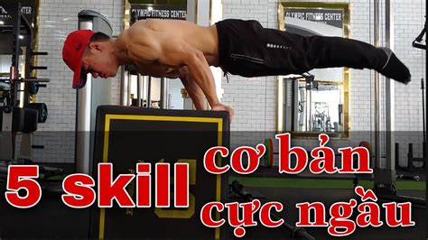 5 Động tác skill cỰc ngẦu bất cứ ai cũng tập Được 5 calisthenics skill everyone can learn