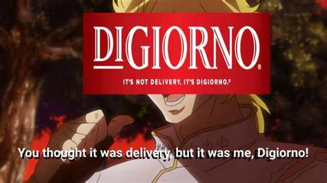 You Thought It Was Delivery But It Was Me Digiorno It Was Me Dio