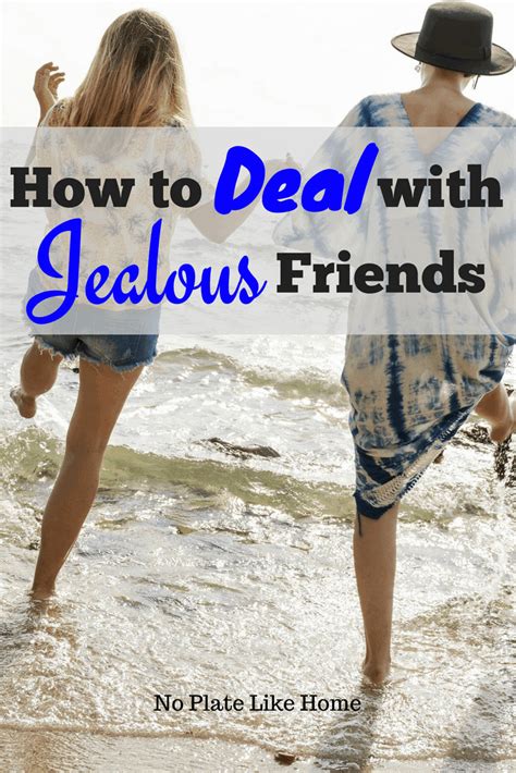 how to deal with jealous friends no plate like home