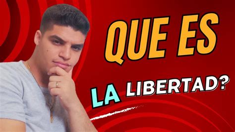 Que Es La Libertad Youtube