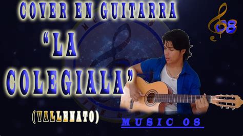 Cover En Guitarra La Colegiala Silvestre Dangond Youtube