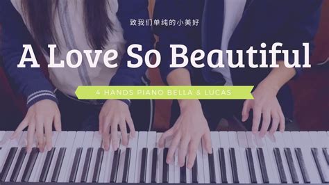 🎵a Love So Beautiful 치아문단순적소미호 Ost 4hands Piano Youtube