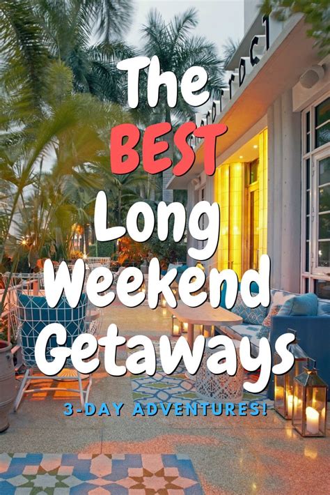 The Best 3 Day Long Weekend Getaways In The Us Jetsetter Long