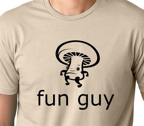 Fun Guy Funny T Shirt Screenprinted Mushroom Humor Tee Ts For Guys