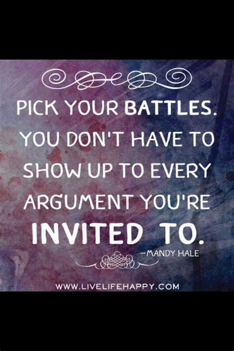 Pick Your Battles Great Quotes Quotes To Live By Me Quotes