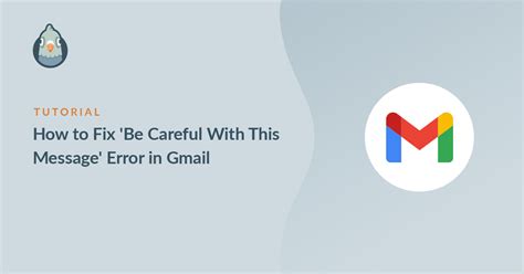 How To Fix Be Careful With This Message Error In Gmail 2024
