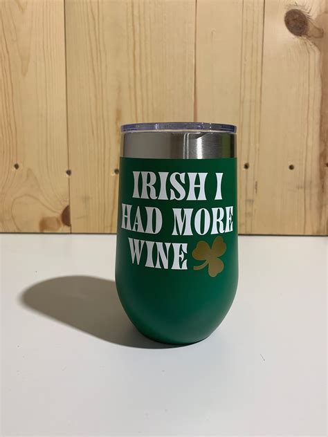 Patrick's day celebrations were canceled as people were told to practice social distancing and not to gather in big groups, and ireland entered its first strict lockdown two weeks later. Irish I Had More Wine 16oz. Vacuum Insulated Stemless Wine ...